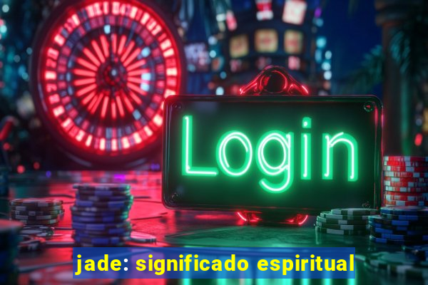 jade: significado espiritual